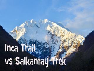 Inca Trail vs Salkantay Trek: The ultimate guide for preparing for your trek