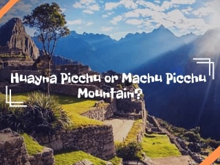 Machu Picchu vs Huayna Picchu Mountain 2025